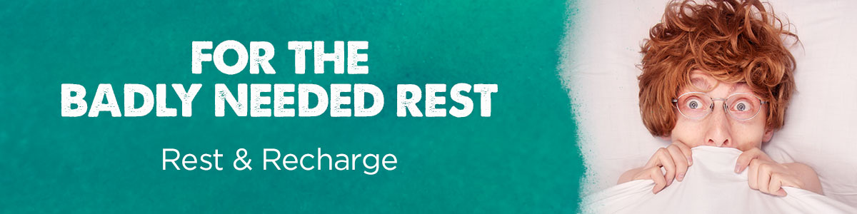 For the badly needed rest--rest & recharge