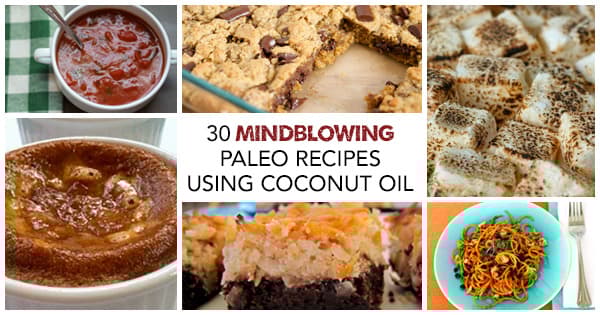 30 Mindblowing Paleo Recipes Using Coconut Oil
