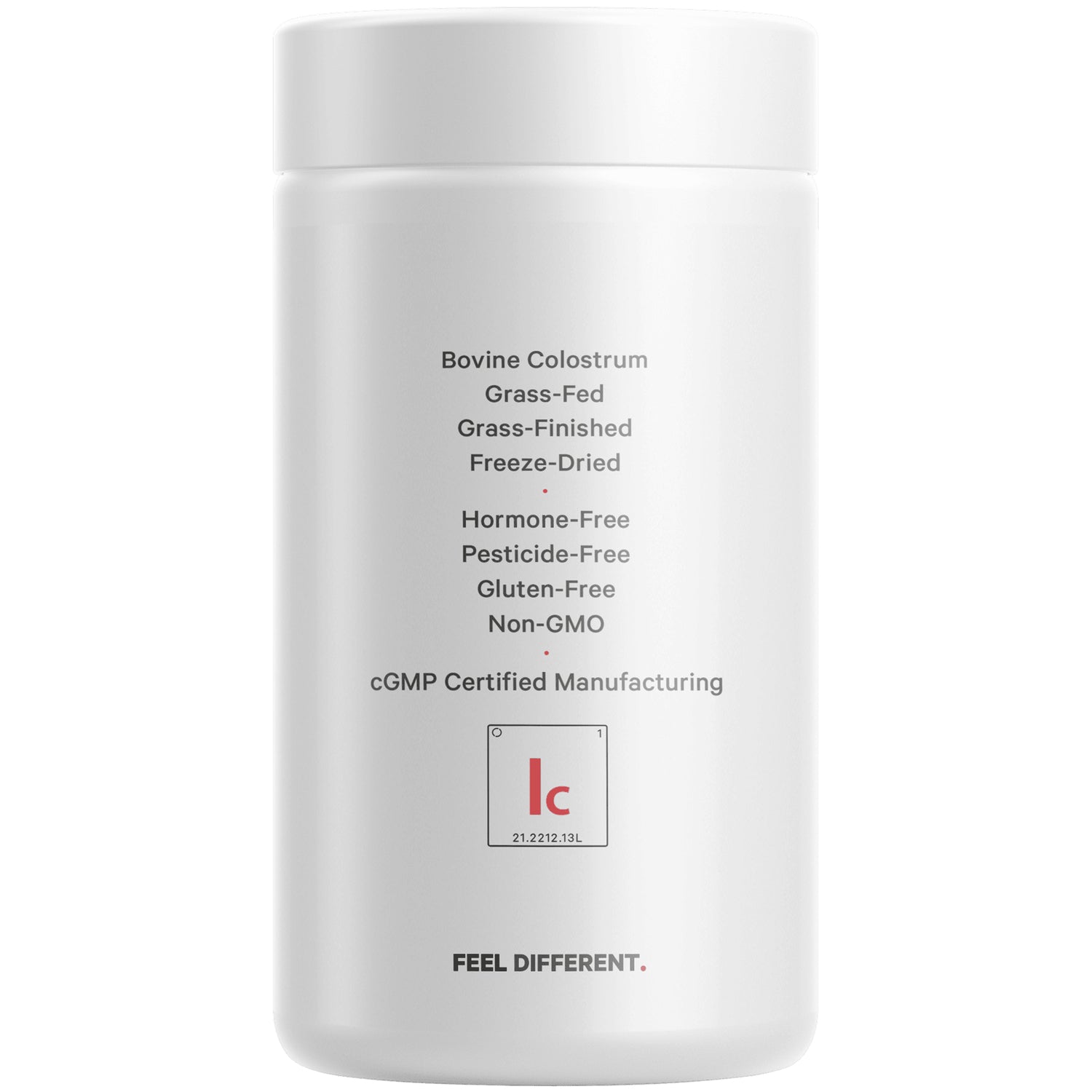 CDG018 | Back of white supplement jar listing Bovine Colostrum, grass-fed, hormone-free, cGMP certified manufacturing, FEEL DIFFERENT
