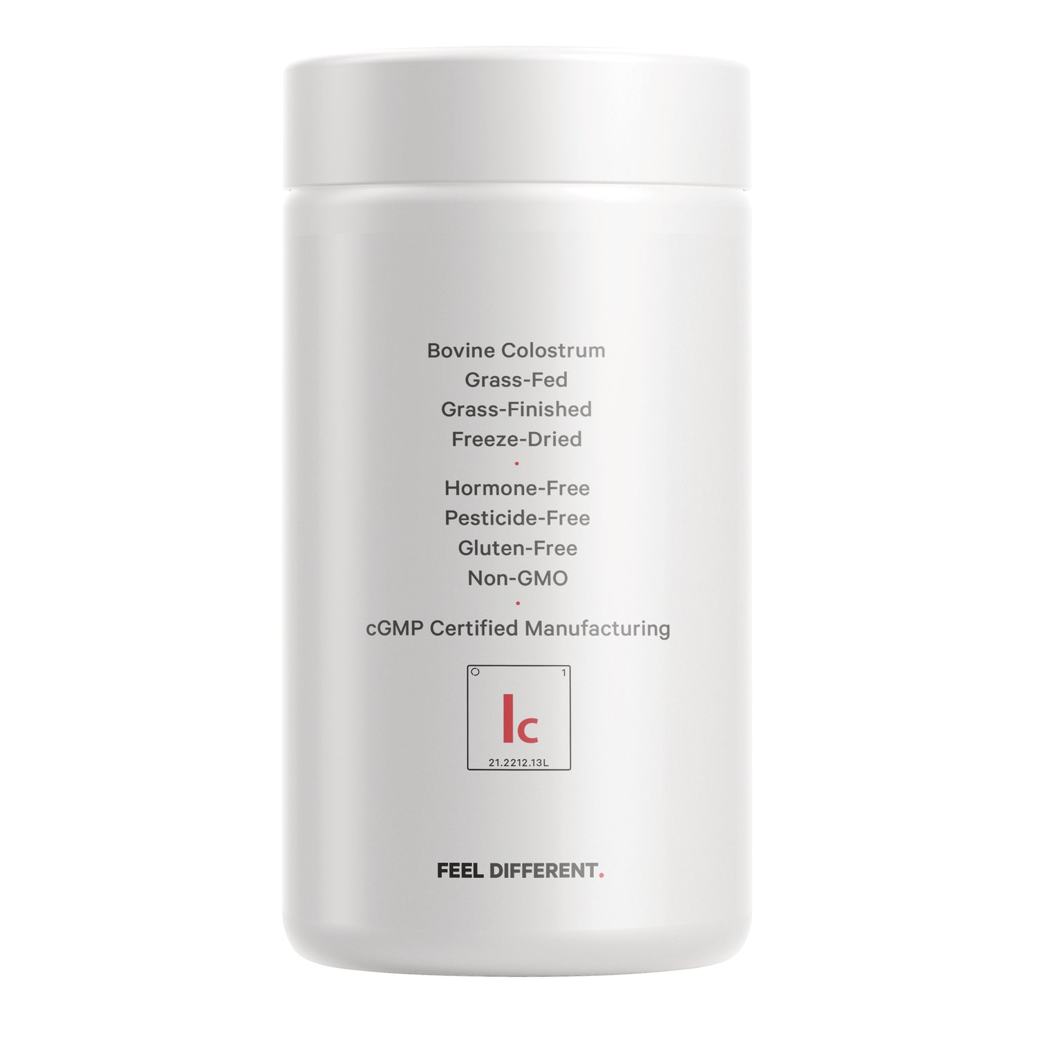 CDG018 | Back of white supplement jar listing Bovine Colostrum, grass-fed, hormone-free, cGMP certified manufacturing, FEEL DIFFERENT