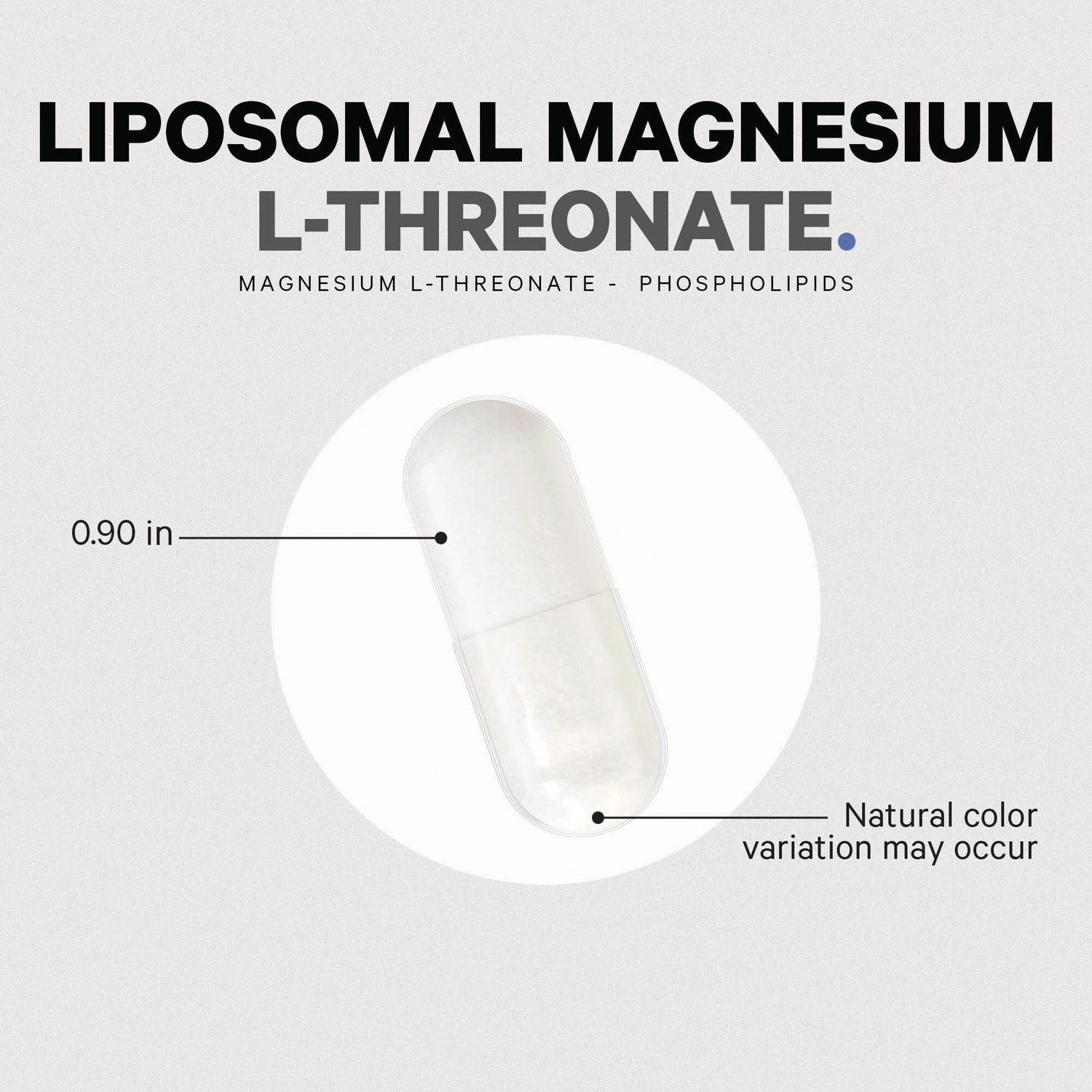 CDG021 | Product infographic showing a 0.90 in liposomal magnesium L-threonate capsule with natural color variation noted