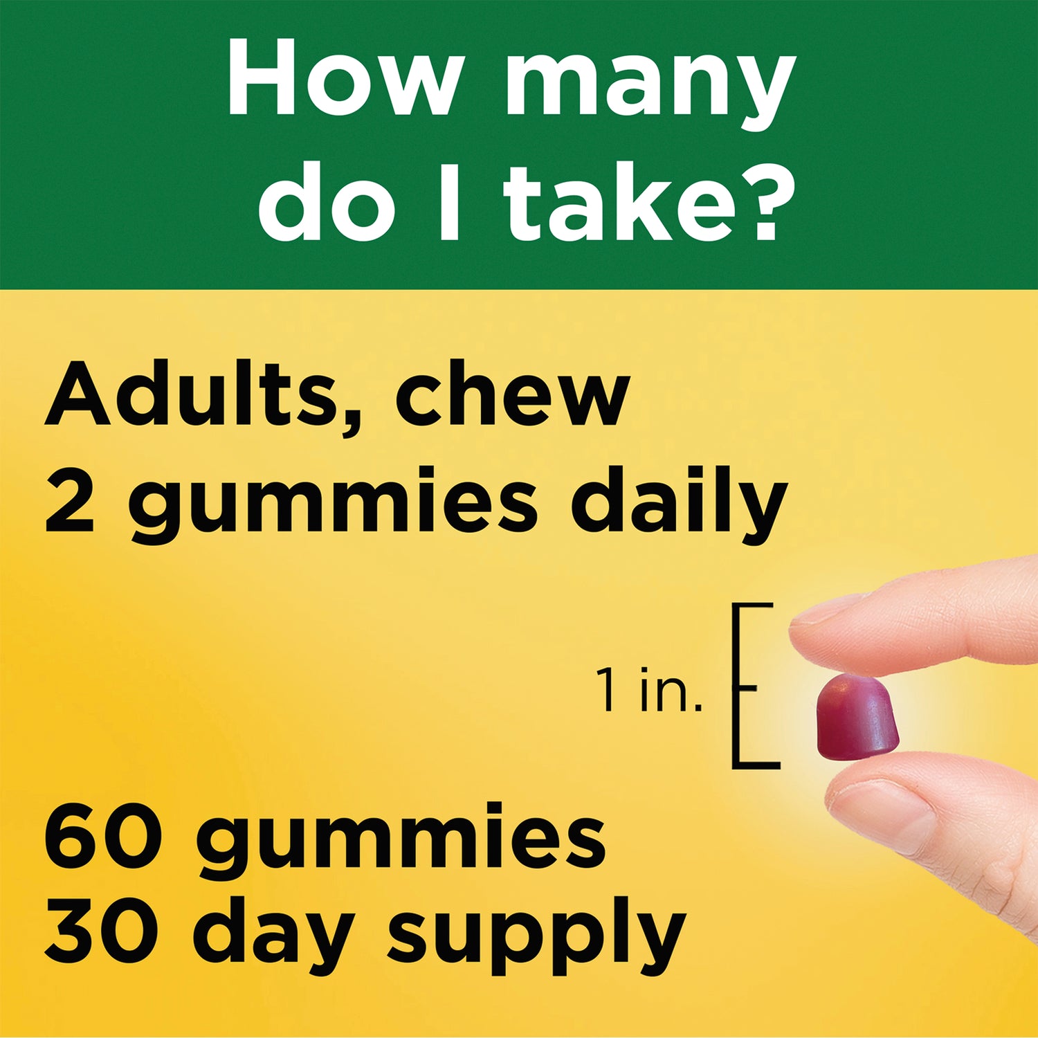 NTM135 | How many do I take? Adults chew 2 gummies daily; 60 gummies 30 day supply; finger holding 1 in gummy
