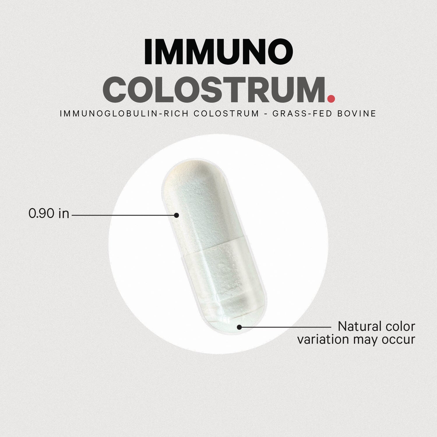 CDG018 | product infographic showing a transparent capsule of Immuno Colostrum powder labeled 0.90 in, note Natural color variation may occur