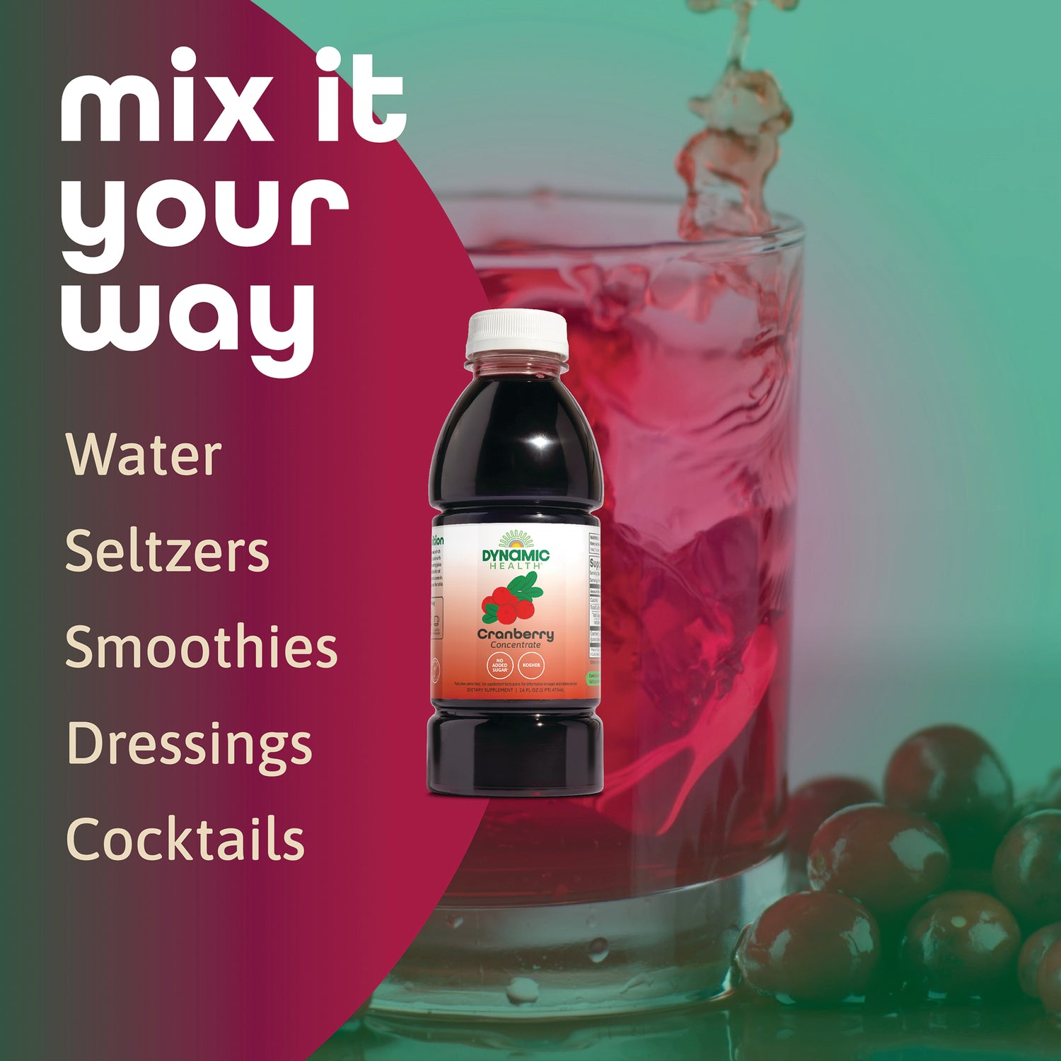 DYH057 | Product infographic showing Dynamic Health cranberry concentrate bottle with mix it your way heading and suggested uses: water, seltzers, smoothies, dressings, cocktails