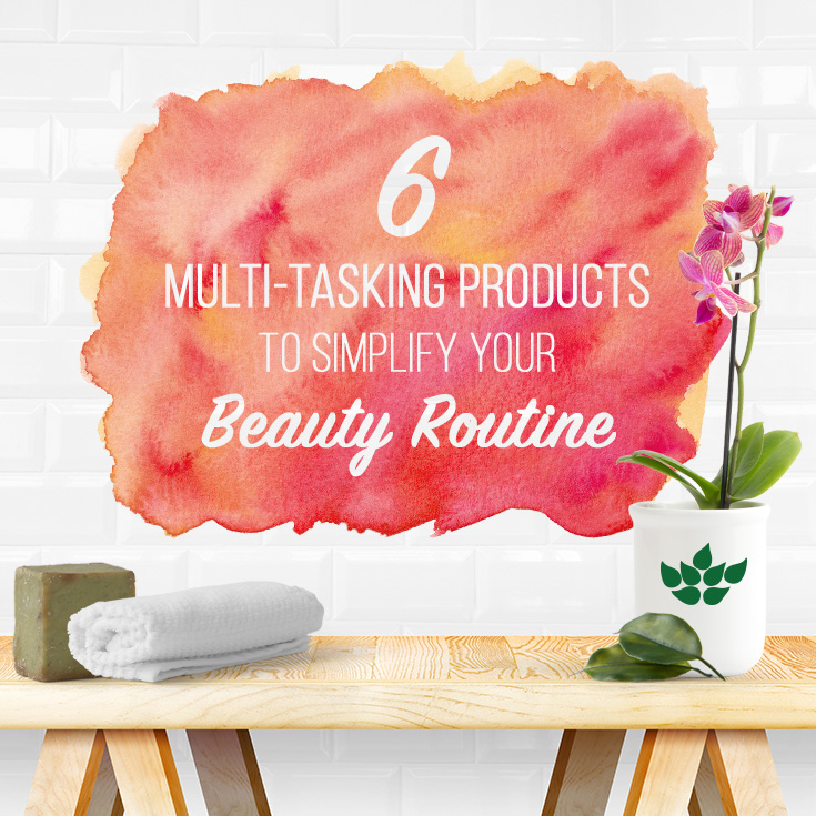 6 Multi-Tasking Beauty Products to Simplify Your Routine