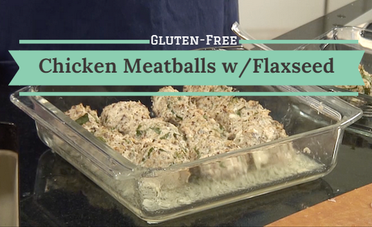 Gluten-Free Chicken Meatballs w/Flaxseed
