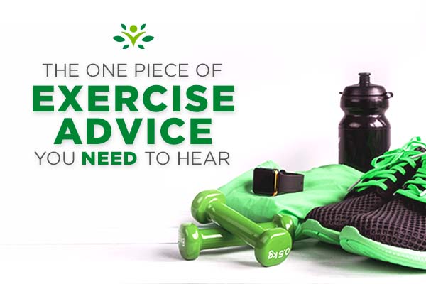 The One Piece of Exercise Advice You Need to Hear